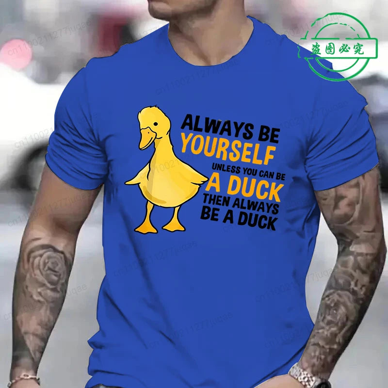 Men's Clothing Always Be Yourself Unless You Can Be A Duck Fashion Casual Tee T-Shirts Creative Men Top Short Sleeved T-shirts
