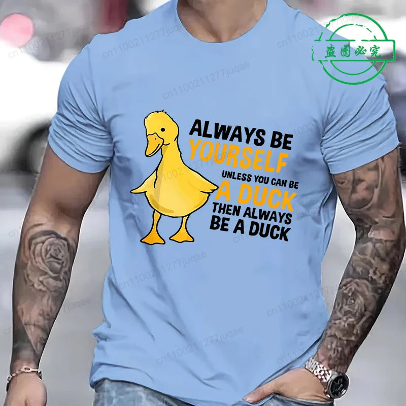 Men's Clothing Always Be Yourself Unless You Can Be A Duck Fashion Casual Tee T-Shirts Creative Men Top Short Sleeved T-shirts