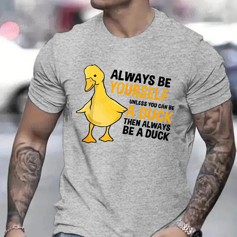 Men's Clothing Always Be Yourself Unless You Can Be A Duck Fashion Casual Tee T-Shirts Creative Men Top Short Sleeved T-shirts