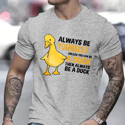 Men's Clothing Always Be Yourself Unless You Can Be A Duck Fashion Casual Tee T-Shirts Creative Men Top Short Sleeved T-shirts