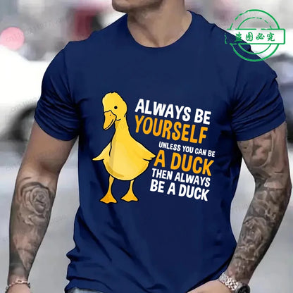Men's Clothing Always Be Yourself Unless You Can Be A Duck Fashion Casual Tee T-Shirts Creative Men Top Short Sleeved T-shirts