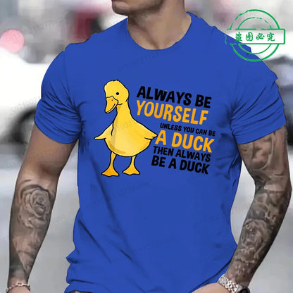 Men's Clothing Always Be Yourself Unless You Can Be A Duck Fashion Casual Tee T-Shirts Creative Men Top Short Sleeved T-shirts