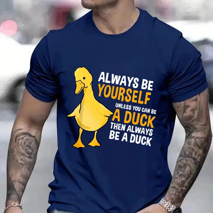 Men's Clothing Always Be Yourself Unless You Can Be A Duck Fashion Casual Tee T-Shirts Creative Men Top Short Sleeved T-shirts