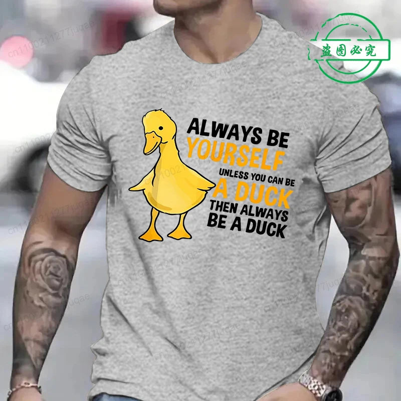 Men's Clothing Always Be Yourself Unless You Can Be A Duck Fashion Casual Tee T-Shirts Creative Men Top Short Sleeved T-shirts