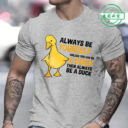 Men's Clothing Always Be Yourself Unless You Can Be A Duck Fashion Casual Tee T-Shirts Creative Men Top Short Sleeved T-shirts