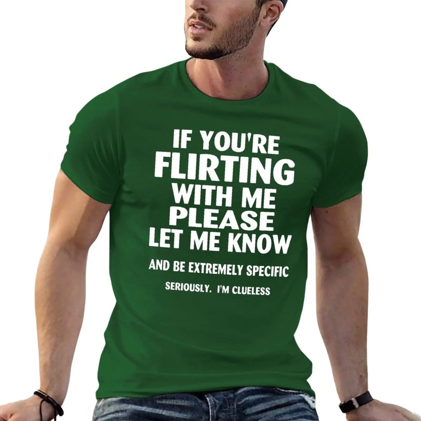 if youre flirting with me please let me know and be extremely specific seriously mi clueless T-Shirt quick drying men clothings