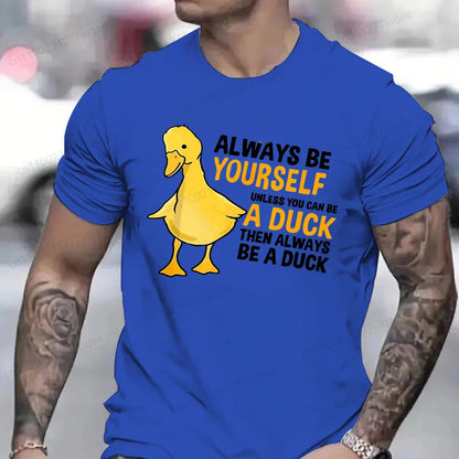 Men's Clothing Always Be Yourself Unless You Can Be A Duck Fashion Casual Tee T-Shirts Creative Men Top Short Sleeved T-shirts