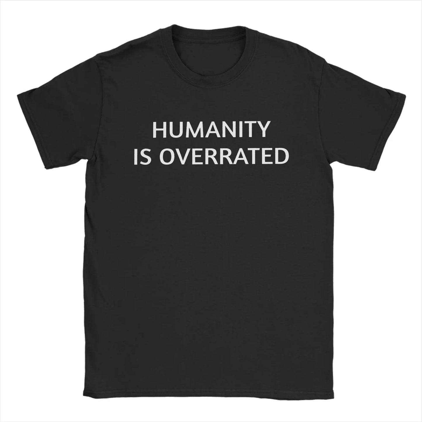 Men Women's Humanity is overrated  T Shirt  100% Cotton Clothing Funny Short Sleeve O Neck Tees Gift Idea T-Shirts