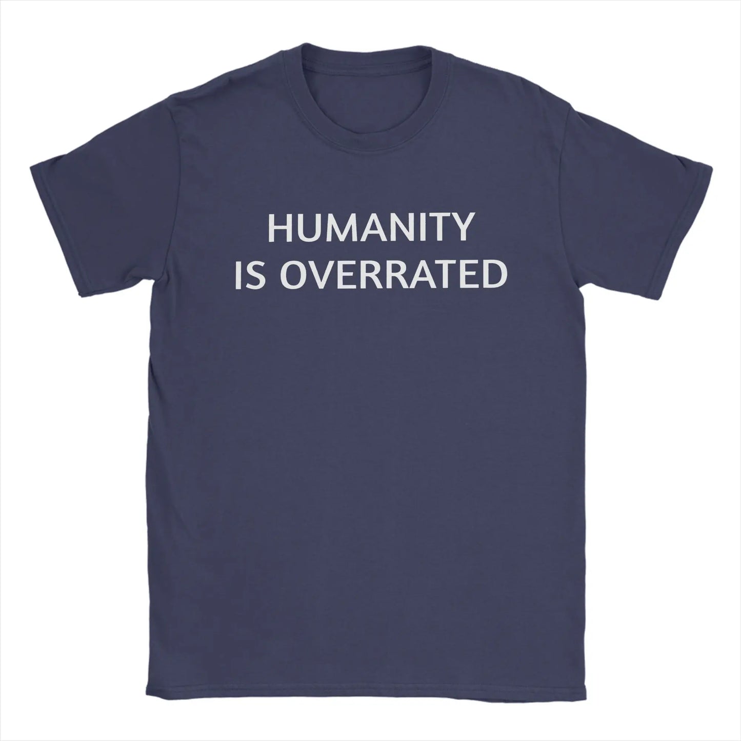 Men Women's Humanity is overrated  T Shirt  100% Cotton Clothing Funny Short Sleeve O Neck Tees Gift Idea T-Shirts
