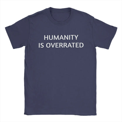 Men Women's Humanity is overrated  T Shirt  100% Cotton Clothing Funny Short Sleeve O Neck Tees Gift Idea T-Shirts
