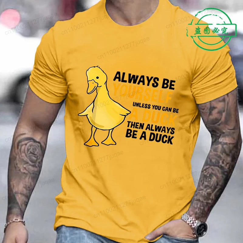 Men's Clothing Always Be Yourself Unless You Can Be A Duck Fashion Casual Tee T-Shirts Creative Men Top Short Sleeved T-shirts