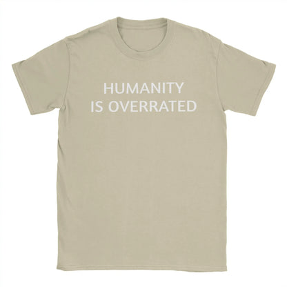 Men Women's Humanity is overrated  T Shirt  100% Cotton Clothing Funny Short Sleeve O Neck Tees Gift Idea T-Shirts