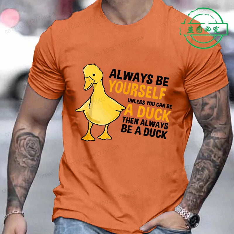 Men's Clothing Always Be Yourself Unless You Can Be A Duck Fashion Casual Tee T-Shirts Creative Men Top Short Sleeved T-shirts