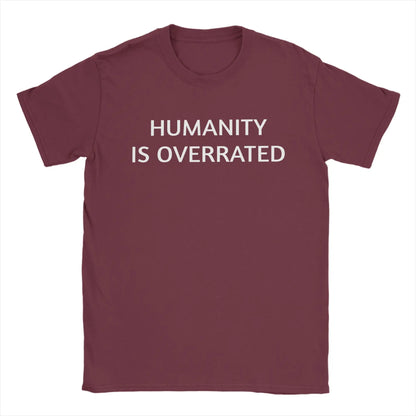 Men Women's Humanity is overrated  T Shirt  100% Cotton Clothing Funny Short Sleeve O Neck Tees Gift Idea T-Shirts