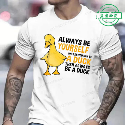 Men's Clothing Always Be Yourself Unless You Can Be A Duck Fashion Casual Tee T-Shirts Creative Men Top Short Sleeved T-shirts