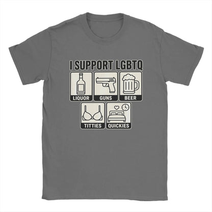 Men's T Shirt Funny I Support LGBTQ Liquor Guns Beer Titties Quickies T-Shirts Hippie  Summer Tees Vintage Cotton Clothing Gift
