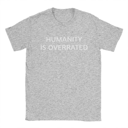 Men Women's Humanity is overrated  T Shirt  100% Cotton Clothing Funny Short Sleeve O Neck Tees Gift Idea T-Shirts