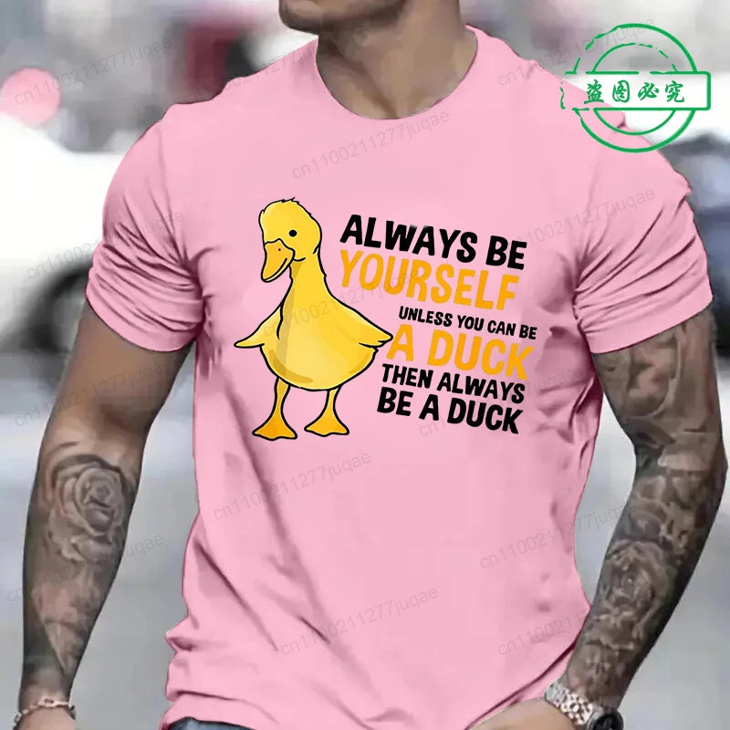 Men's Clothing Always Be Yourself Unless You Can Be A Duck Fashion Casual Tee T-Shirts Creative Men Top Short Sleeved T-shirts