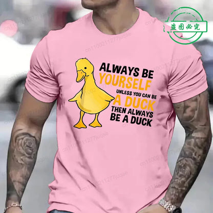 Men's Clothing Always Be Yourself Unless You Can Be A Duck Fashion Casual Tee T-Shirts Creative Men Top Short Sleeved T-shirts