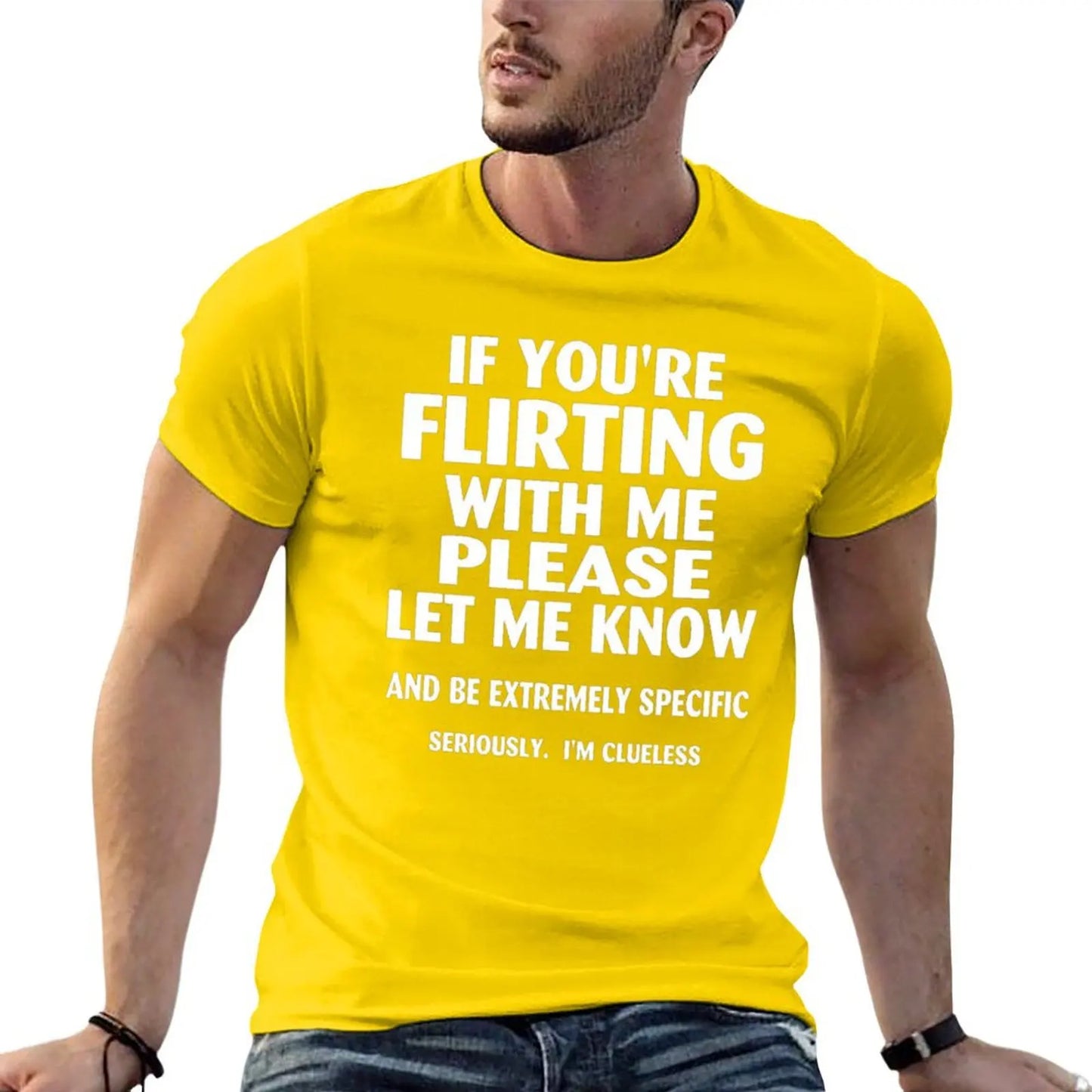 if youre flirting with me please let me know and be extremely specific seriously mi clueless T-Shirt quick drying men clothings