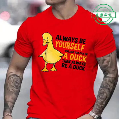 Men's Clothing Always Be Yourself Unless You Can Be A Duck Fashion Casual Tee T-Shirts Creative Men Top Short Sleeved T-shirts