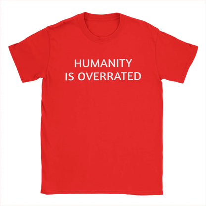 Men Women's Humanity is overrated  T Shirt  100% Cotton Clothing Funny Short Sleeve O Neck Tees Gift Idea T-Shirts