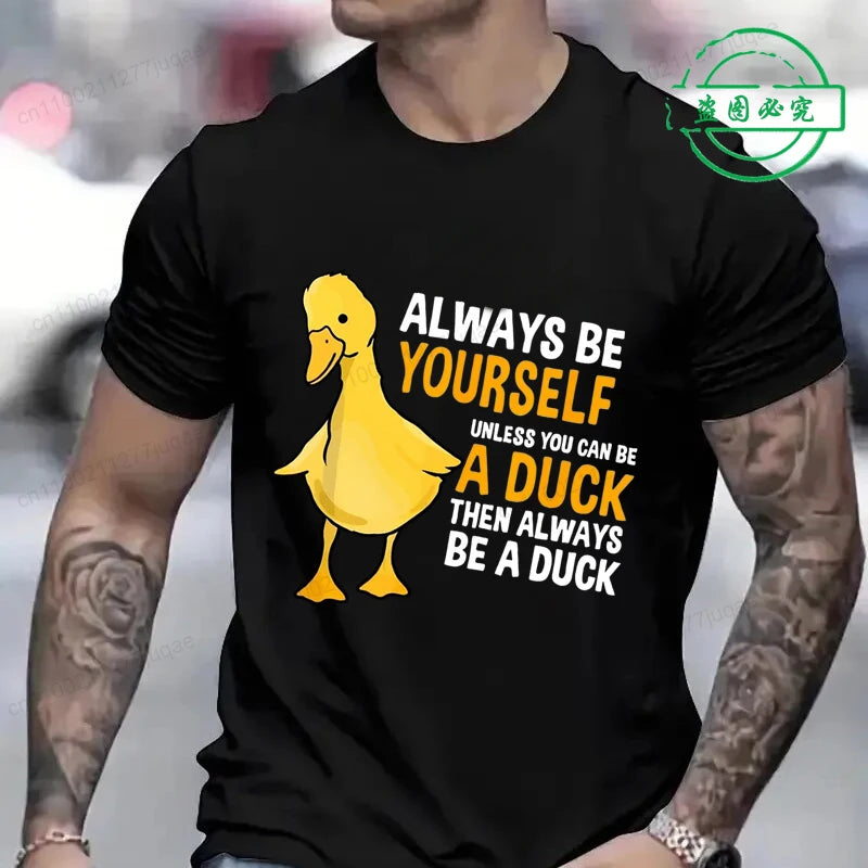 Men's Clothing Always Be Yourself Unless You Can Be A Duck Fashion Casual Tee T-Shirts Creative Men Top Short Sleeved T-shirts